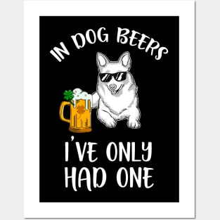 In Dog Beers I've Only Had One Posters and Art